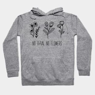 No rain No flowers Hoodie